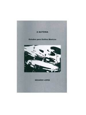 A BATERIA - ESTUDOS PARA ESTILOS BASICOS E. LOPES