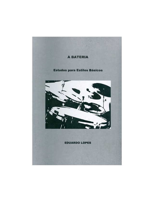 A BATERIA - ESTUDOS PARA ESTILOS BASICOS E. LOPES